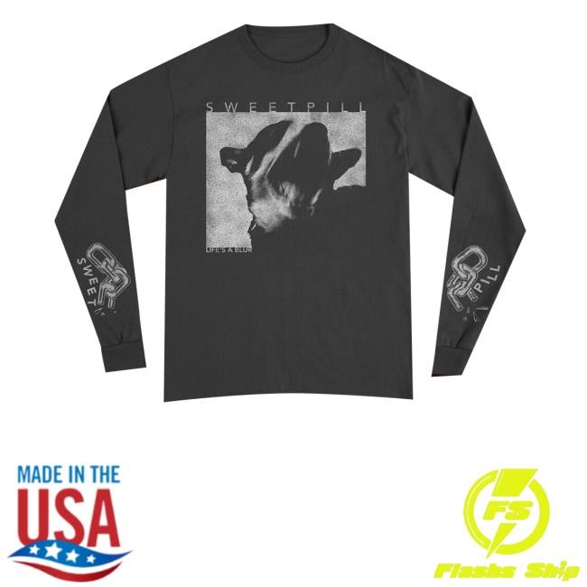 Sweetpilll Merch Sweetpilll Life's A Blur Long Sleeve Shirt