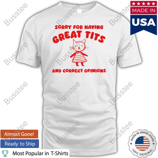Sorry For Having Great Tits And Correct Opinions Cat Hoodie Sweatshirt