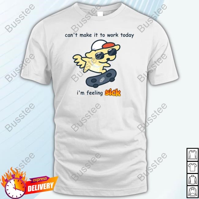 Eveo Art Can't Make It To Work Today I'm Feeling Sick Classic Shirt
