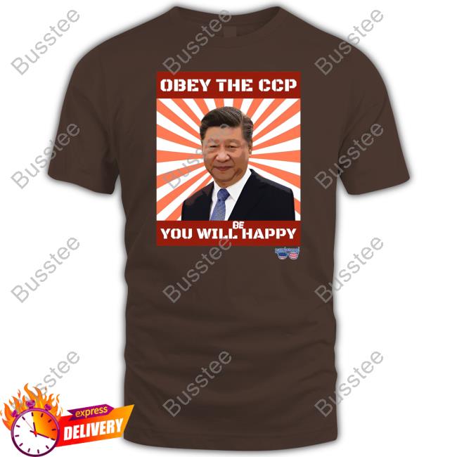Xi Jinping Obey The Ccp You Will Be Happy New Shirt