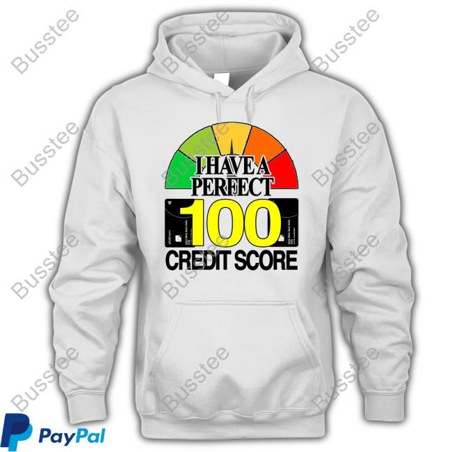 I Have A Perfect 100 Credit Score Sweatshirt