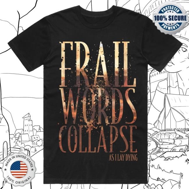 Asilaydying Merch Frail Words Collapse Funny Shirt