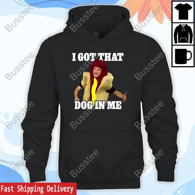 Shithead Steve I Got That Dog In Me Hot Dog Costume In Me Hoodie