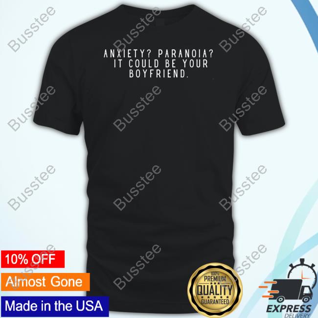 Official Anxiety Paranoia It Could Be Your Boyfriend Hoodie
