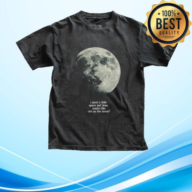 Finding Fletcher Shop I Need A Lite Space And Time Maybe Like Out On The Moon T-Shirt, Hoodie, Tank Top, Sweater And Long Sleeve T-Shirt