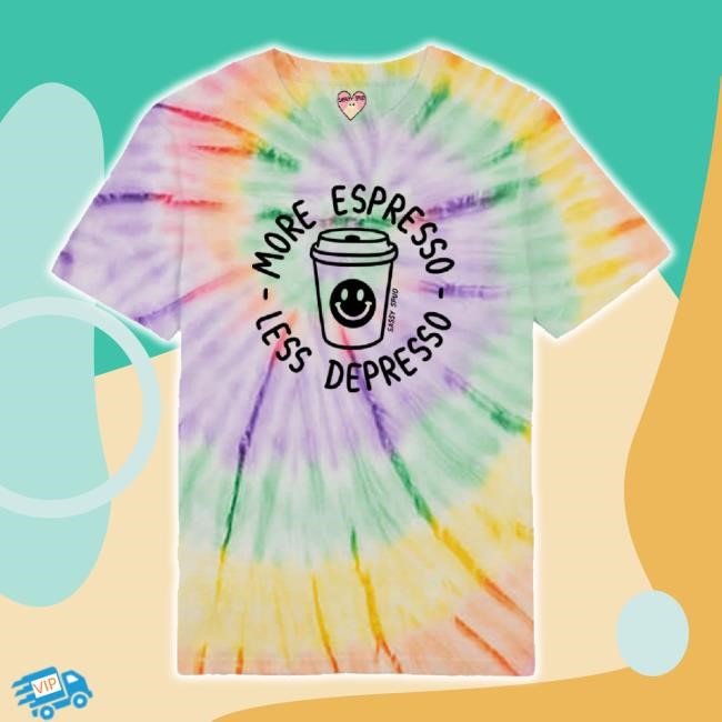 Original More Espresso Less Depresso Tie Dye Hoodie Sassy Spud Shop Merch Store