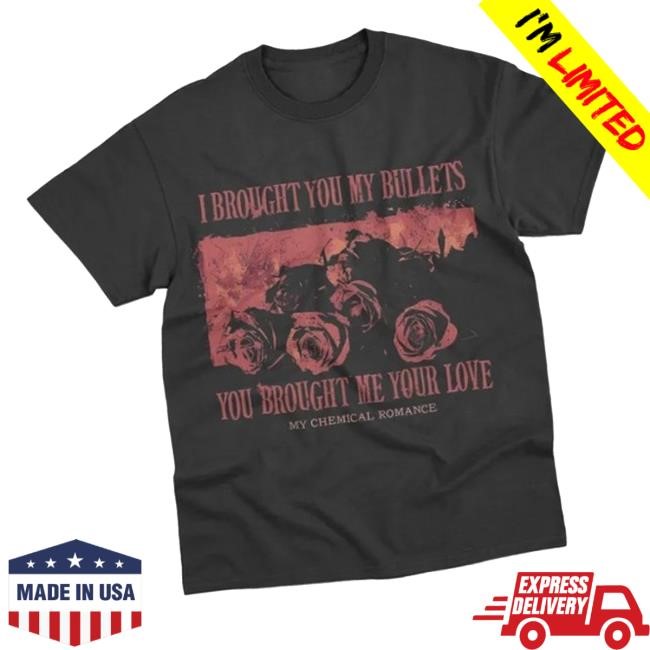 I Brought You My Bullets You Brought Me Your Love My Chemical Romance T-Shirt, Hoodie, Tank Top, Sweater And Long Sleeve T-Shirt