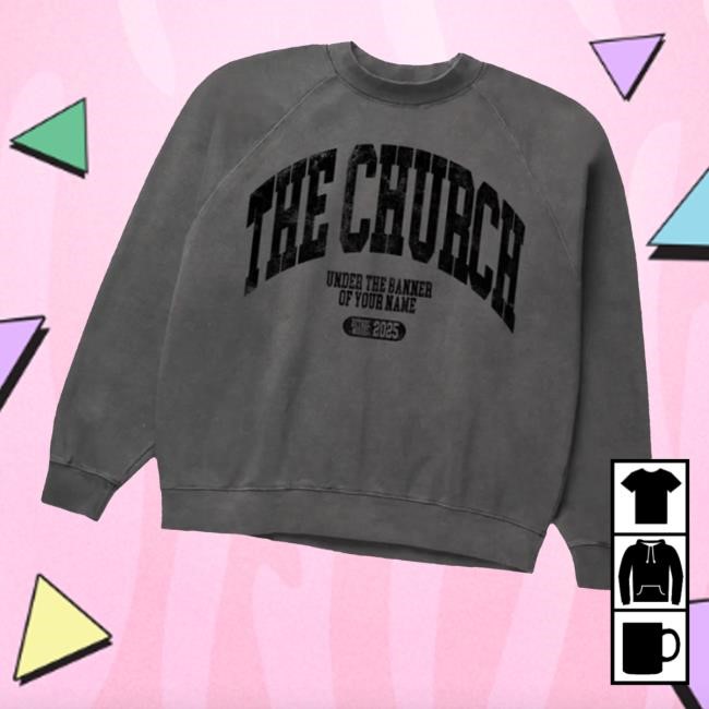 The Church Under The Banner Of Your Name T-Shirt