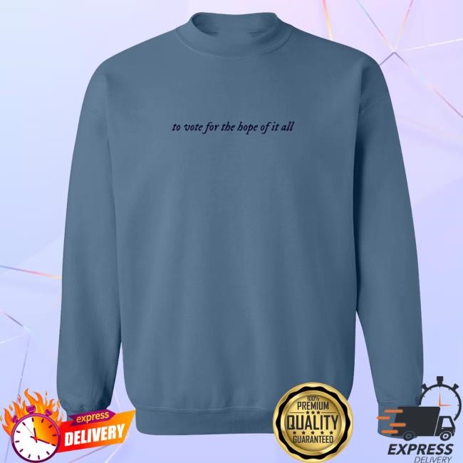 Social Goods Merch Vote For The Hope Of It All Tee Shirt